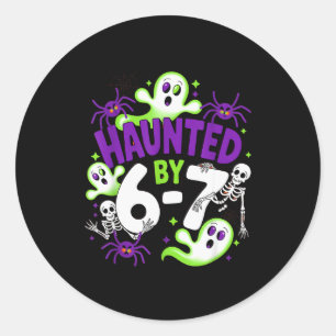 Haunted By 6-7 Funny Halloween 6-7 Costume  Classic Round Sticker