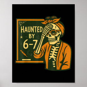 Haunted By 6-7 Funny Teacher 67 Halloween Skeleton Poster