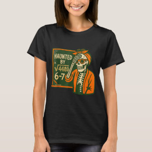Haunted By 6-7 Funny Teacher 6 7 Skeleton Square R T-Shirt