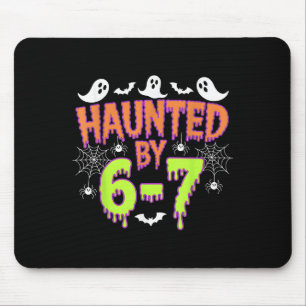 Haunted By 6 7  Mouse Pad