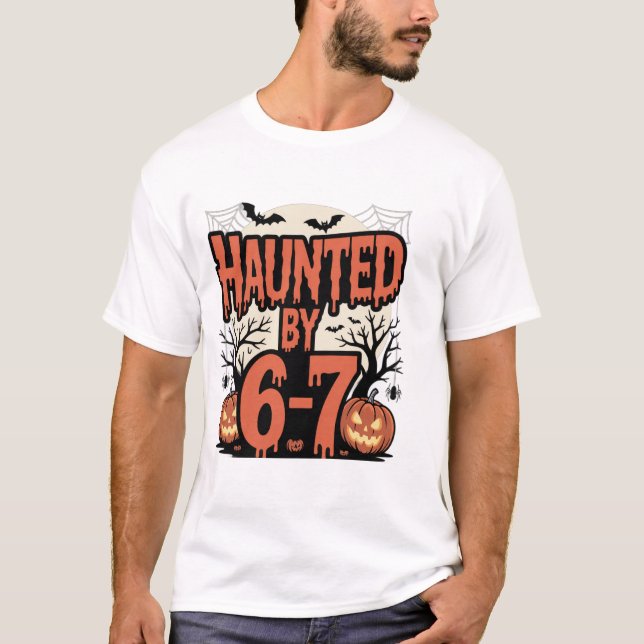 Haunted by 6_7 T-Shirt (Front)