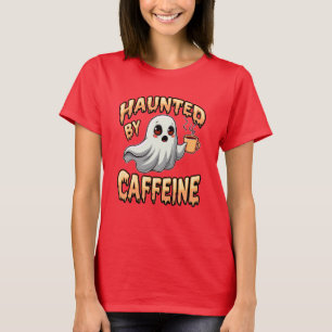 Haunted by Caffeine (Halloween Ghost theme) T-Shirt