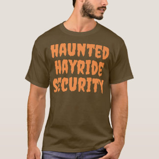 Haunted Hayride Security Funny Mum Dad Men Women H T-Shirt
