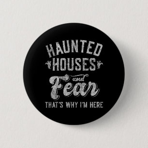 Haunted Houses and Fear Thats Why Here Halloween 6 Cm Round Badge