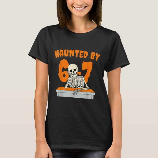 Haunted Six Seven 6 7 Meme 67 Skeleton Hand Hallow T-Shirt (Front)