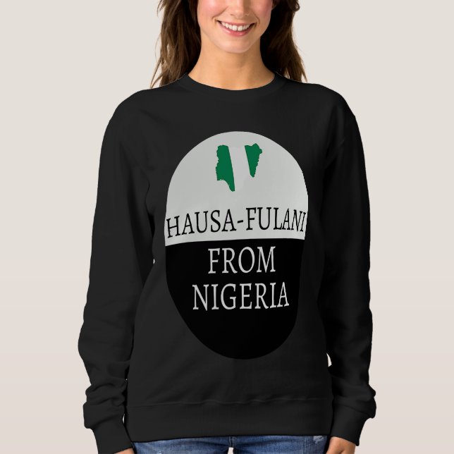 Hausa  Fulani From Nigeria  Ancestry Initiation DN Sweatshirt (Front)