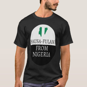 Hausa  Fulani From Nigeria  Ancestry Initiation DN T-Shirt