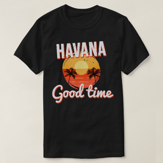 Havana Cuba Good Time  T-Shirt (Design Front)