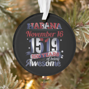 Havana Cuba - Habana 500 Years Being Awesome Ornament