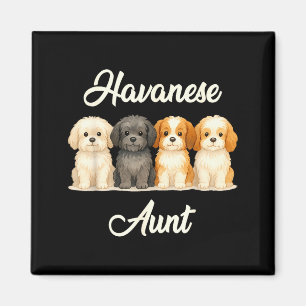 Havanese Aunt Cute Dog Lover Gift Funny Women Pupp Magnet