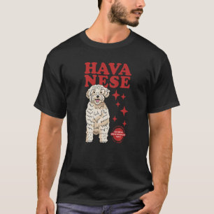 Havanese Dog Of The Coolest Dog Owner Havanese 1 T-Shirt