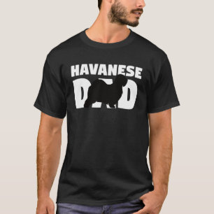 Havanese for Dog Father Havanese Dad Havanese T-Shirt