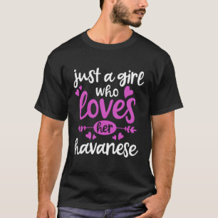 Havanese Gift Just A Girl Who Loves Her Havanese T-Shirt