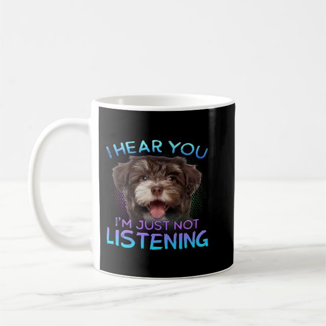 Havanese I hear you not listening Coffee Mug (Left)