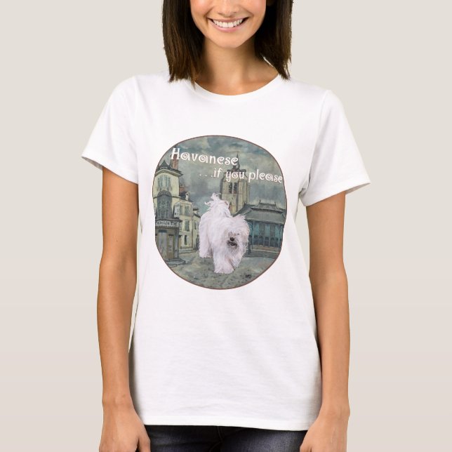 Havanese if you please T-Shirt (Front)