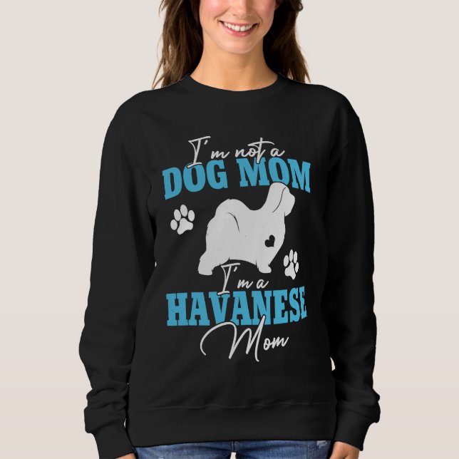 Havanese Mom Dog   For Women Dog Mom Mother's Day Sweatshirt (Front)