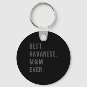 Havanese Mom Ever - Funny Havanese Dog Lover Gift  Key Ring