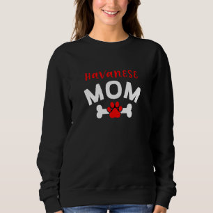 Havanese Mum Havanese Cuban Dog Dog Breed Pets 2 Sweatshirt
