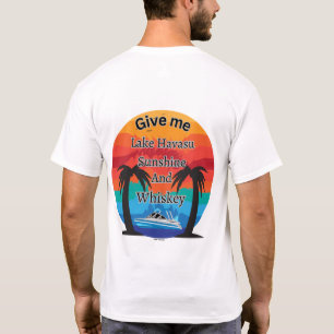 Havasu, Sunshine and Whiskey    T-Shirt