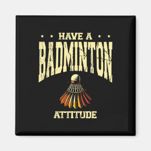 Have A Badminton Attitude Badminton Player Shuttle Magnet