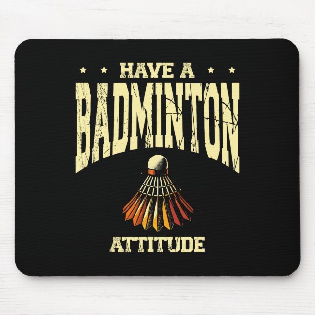 Have A Badminton Attitude Badminton Player Shuttle Mouse Pad (Front)