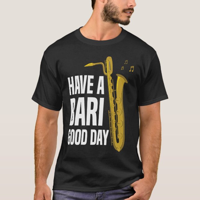 Have A Bari Good Day Baritone Saxophone Reeds Mout T-Shirt (Front)