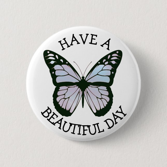 Have a Beautiful Day Butterfly Button (Front)