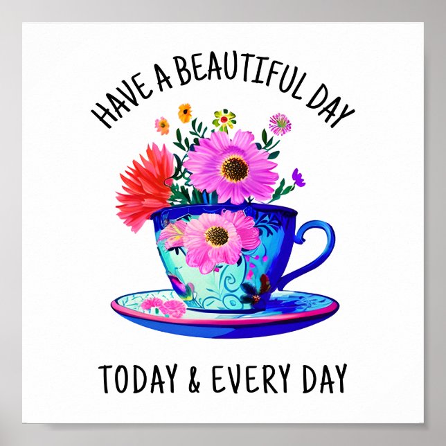 Have a Beautiful Day Today and Every Day Poster (Front)