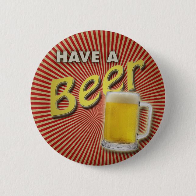 Have a Beer! 6 Cm Round Badge (Front)