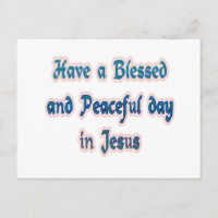 Have a Blessed and Peaceful day in Jesus