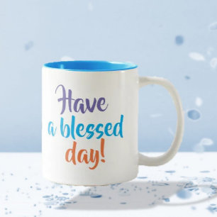 "Have a blessed day" mug
