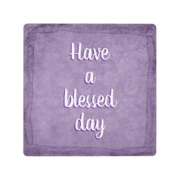 Have a Blessed Day Purple Metal Print