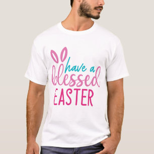 Have A Blessed Easter T-Shirt