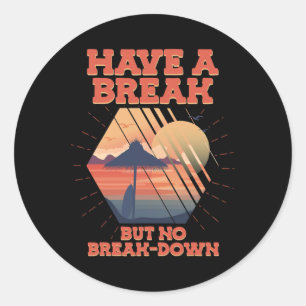 Have A Break But No Break-down Stress Awareness Mo Classic Round Sticker