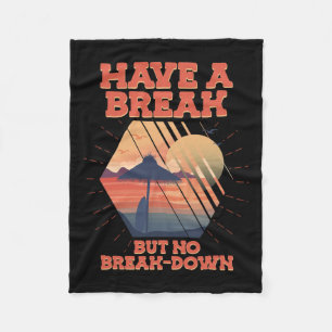 Have A Break But No Break-down Stress Awareness Mo Fleece Blanket