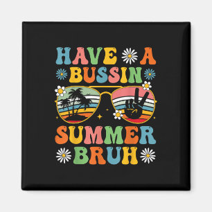 Have A Bussin Summer Bruh End Of School Sungl Retr Magnet