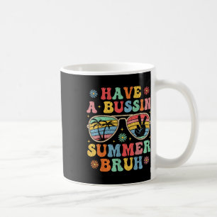 Have A Bussin Summer Bruh Groovy Teacher Last Day  Coffee Mug