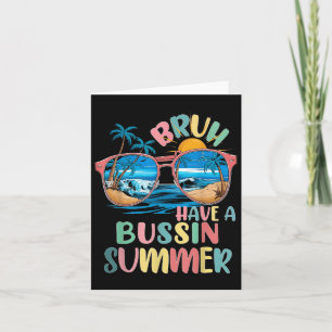 Have A Bussin Summer Bruh Teacher Cool Last Day Of Card