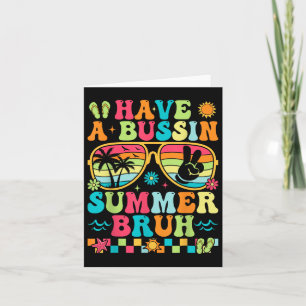 Have A Bussin Summer Bruh Teacher Last Day Of Scho Card