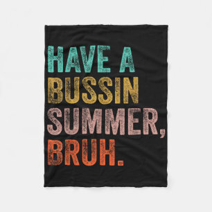 Have A Bussin Summer Bruh Teacher Last Day Of Scho Fleece Blanket
