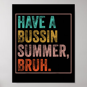 Have A Bussin Summer Bruh Teacher Last Day Of Scho Poster