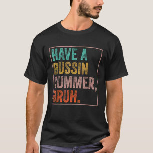 Have A Bussin Summer Bruh Teacher Last Day Of Scho T-Shirt