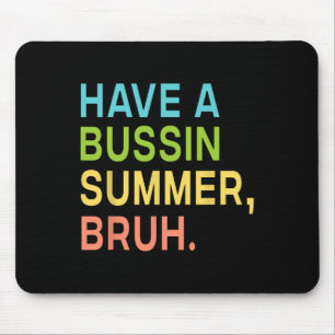 Have A Bussin Summer Bruh Teacher We Out Last Day  Mouse Pad
