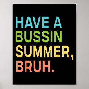 Have A Bussin Summer Bruh Teacher We Out Last Day Poster