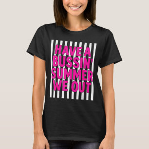 Have a bussin summer we out gen z slang vacation T-Shirt
