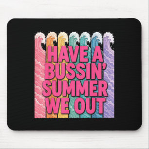 Have a bussin summer we out teacher  mouse pad