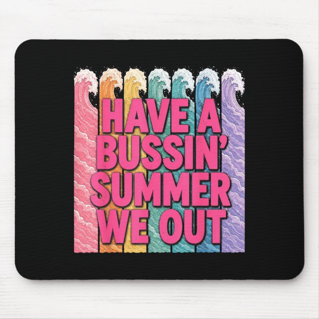 Have a bussin summer we out teacher  mouse pad (Front)
