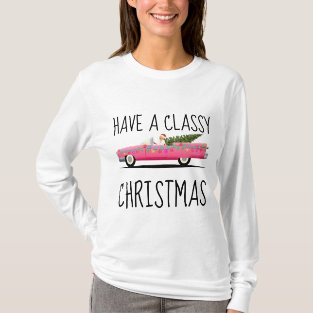 HAVE A CLASSY CHRISTMAS LADIES T-Shirts (Front)