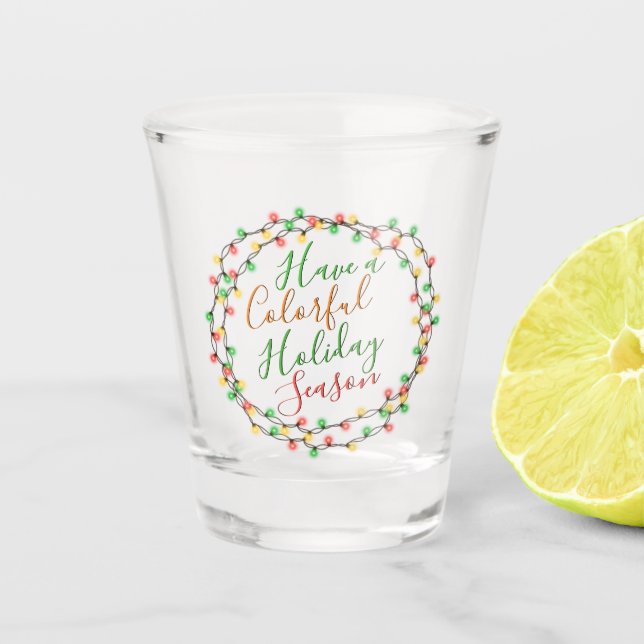 Have A Colourful Holiday Season Quote Text Word Ar Shot Glass (Front)