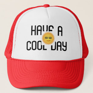 HAVE A COOL DAY TRUCKER HAT